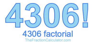 Factorial of 4306 4306 Factorial
