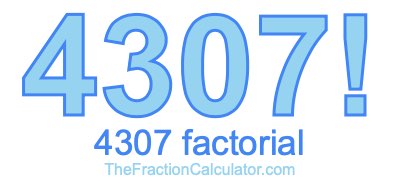 Factorial of 4307 4307 Factorial