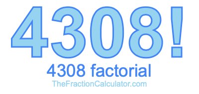 Factorial of 4308 4308 Factorial