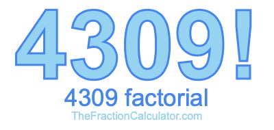 Factorial of 4309 4309 Factorial