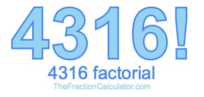 Factorial of 4316 4316 Factorial