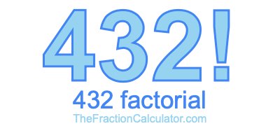 Factorial of 432 432 Factorial