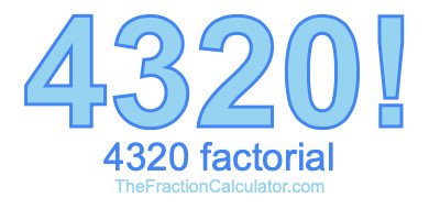 Factorial of 4320 4320 Factorial