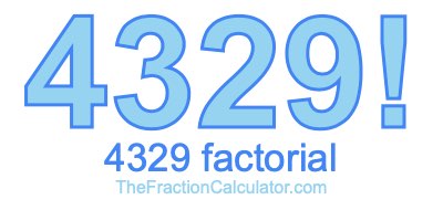 Factorial of 4329 4329 Factorial