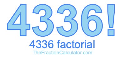 4336 Factorial