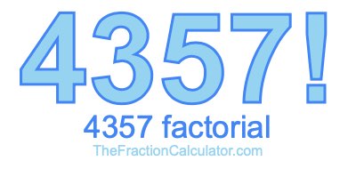 4357 Factorial