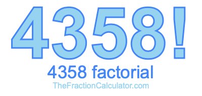 4358 Factorial