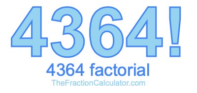 4364 Factorial
