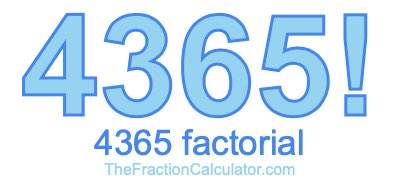 4365 Factorial