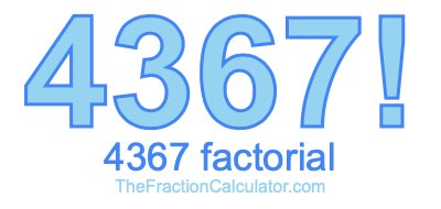 Factorial of 4367 4367 Factorial