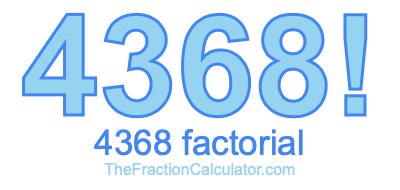 4368 Factorial
