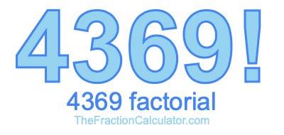 4369 Factorial