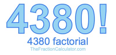 Factorial of 4380 4380 Factorial
