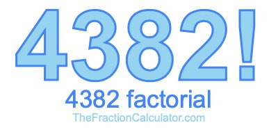 4382 Factorial