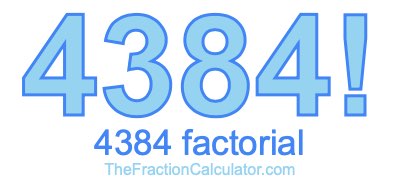 4384 Factorial