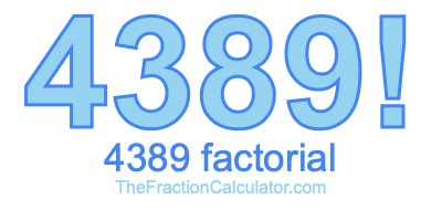 4389 Factorial