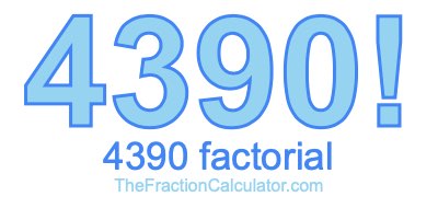 4390 Factorial