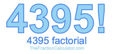 4395 Factorial