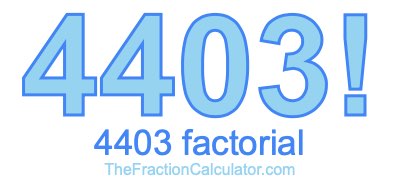 4403 Factorial