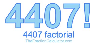 4407 Factorial