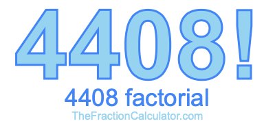 Factorial of 4408 4408 Factorial