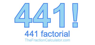 441 Factorial