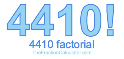 Factorial of 4410 4410 Factorial