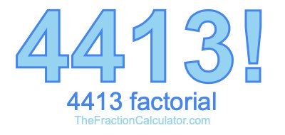 4413 Factorial