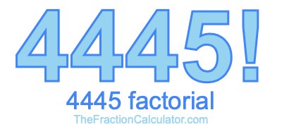 4445 Factorial