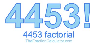 4453 Factorial