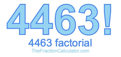 4463 Factorial