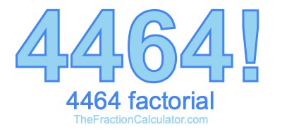 4464 Factorial
