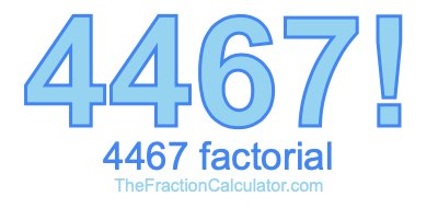 4467 Factorial