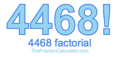 4468 Factorial