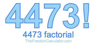 4473 Factorial