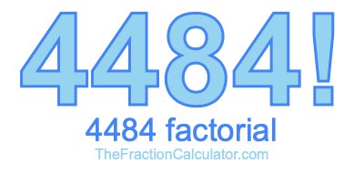 4484 Factorial