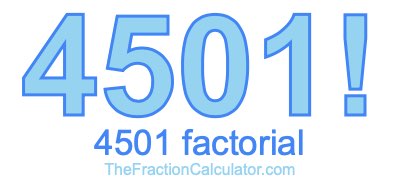 4501 Factorial