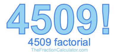 Factorial of 4509 4509 Factorial