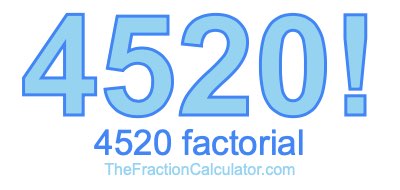 4520 Factorial