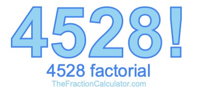 4528 Factorial