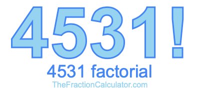 4531 Factorial