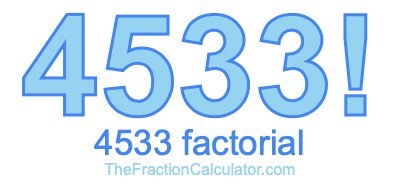 4533 Factorial