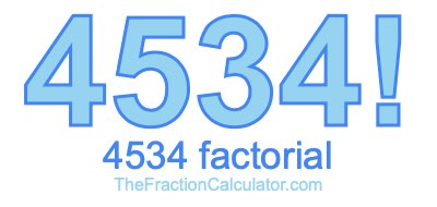 Factorial of 4534 4534 Factorial