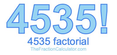 4535 Factorial
