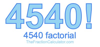 4540 Factorial