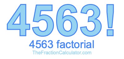 4563 Factorial