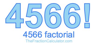 4566 Factorial