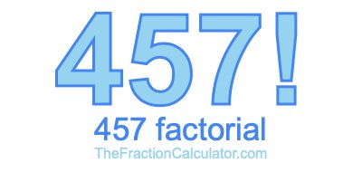 Factorial of 457 457 Factorial