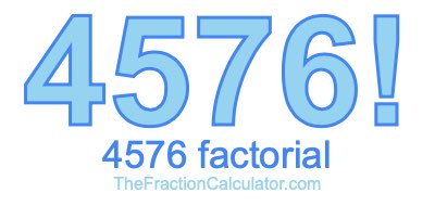 4576 Factorial