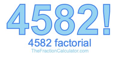 4582 Factorial